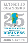 World changers: 25 Entrepreneurs Who Changed Business as We Knew It